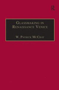 bokomslag Glassmaking in Renaissance Venice