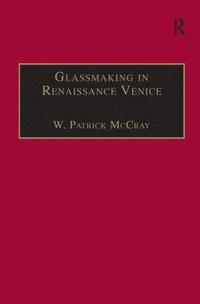 bokomslag Glassmaking in Renaissance Venice