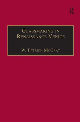 W. Patrick McCray - Glassmaking in Renaissance Venice, Inbunden