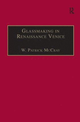 W. Patrick McCray, W. Patrick Mccray - Glassmaking in Renaissance Venice, Inbunden
