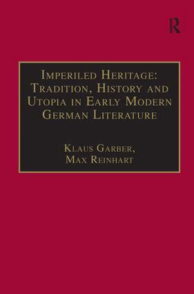 Max Reinhart - Imperiled Heritage: Tradition, History and Utopia in Early Modern German Literature, Inbunden