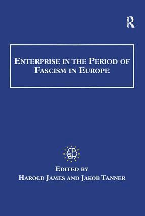 Harold James, Jakob Tanner - Enterprise in the Period of Fascism in Europe, Inbunden