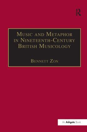 Bennett Zon - Music and Metaphor in Nineteenth-Century British Musicology, Inbunden