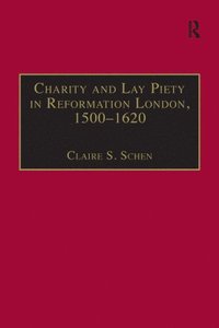 bokomslag Charity and Lay Piety in Reformation London, 15001620