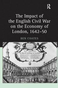 bokomslag The Impact of the English Civil War on the Economy of London, 164250