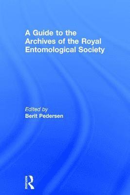 bokomslag A Guide to the Archives of the Royal Entomological Society