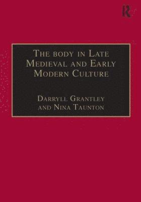 The Body in Late Medieval and Early Modern Culture 1