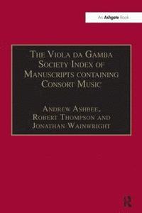 bokomslag The Viola da Gamba Society Index of Manuscripts containing Consort Music