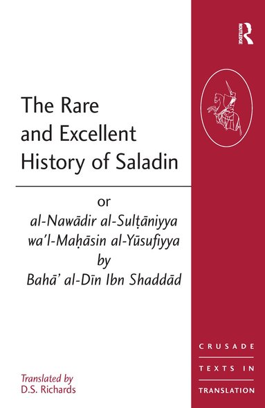 D.S. Richards - Rare and Excellent History of Saladin or al-Nawadir al-Sultaniyya wa'l-Mahasin al-Yusufiyya by Baha' al-Din Ibn Shaddad, Inbunden