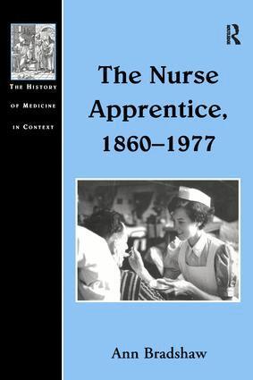 Ann Bradshaw - Nurse Apprentice, 1860–1977, Inbunden