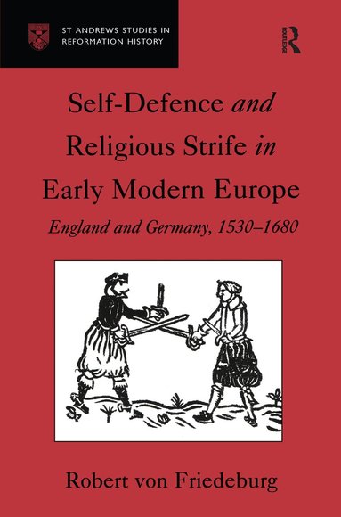 Robert von Friedeburg - Self-Defence and Religious Strife in Early Modern Europe, Inbunden