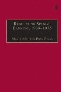 bokomslag Regulating Spanish Banking, 19391975