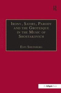 bokomslag Irony, Satire, Parody and the Grotesque in the Music of Shostakovich