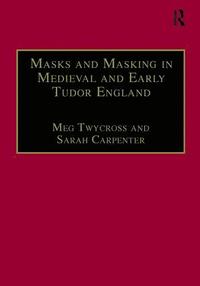 bokomslag Masks and Masking in Medieval and Early Tudor England