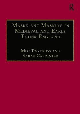 Masks and Masking in Medieval and Early Tudor England 1