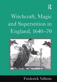 bokomslag Witchcraft, Magic and Superstition in England, 164070