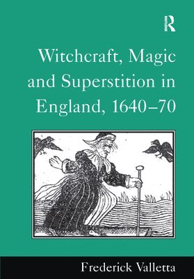 bokomslag Witchcraft, Magic and Superstition in England, 1640-70