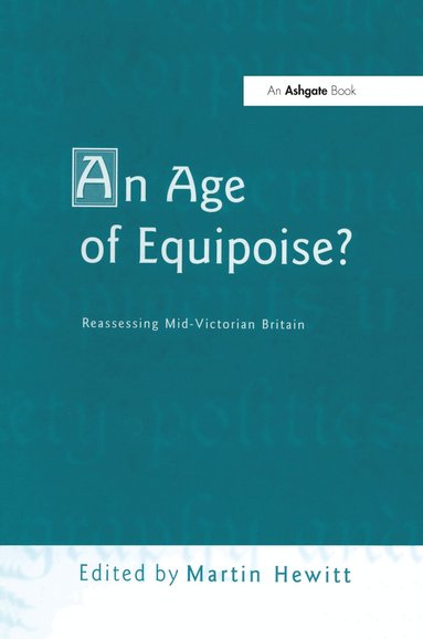 Martin Hewitt - Age of Equipoise? Reassessing mid-Victorian Britain, Inbunden