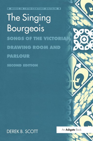 Derek B. Scott - Singing Bourgeois, Inbunden