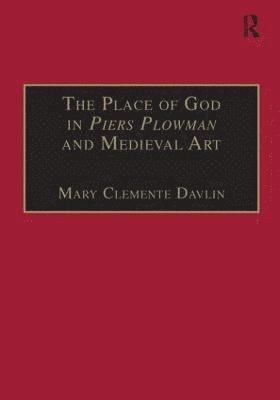 Mary Clemente Davlin - Place of God in Piers Plowman and Medieval Art, Inbunden