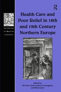 bokomslag Health Care and Poor Relief in 18th and 19th Century Northern Europe