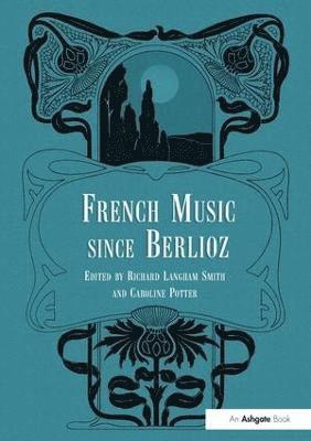 French Music Since Berlioz 1