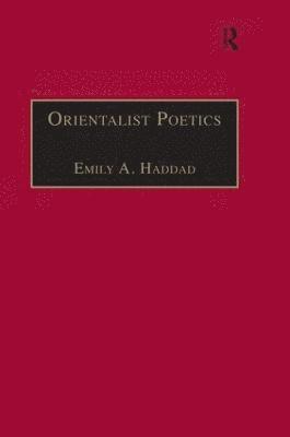 Emily A. Haddad - Orientalist Poetics, Inbunden