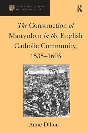 bokomslag Construction of Martyrdom in the English Catholic Community, 1535-1603
