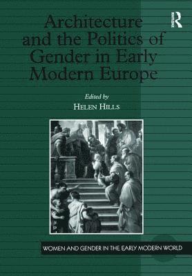 Architecture and the Politics of Gender in Early Modern Europe 1