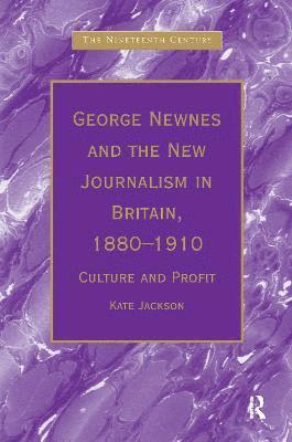 George Newnes and the New Journalism in Britain, 18801910 1