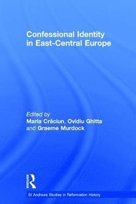 Maria Craciun, Ovidiu Ghitta - Confessional Identity in East-Central Europe, Inbunden