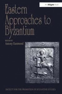 bokomslag Eastern Approaches to Byzantium