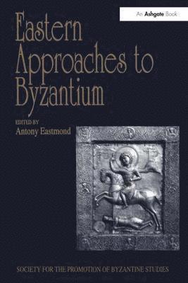 Eastern Approaches to Byzantium 1
