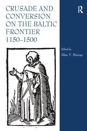 Alan V. Murray - Crusade and Conversion on the Baltic Frontier 1150–1500, Inbunden