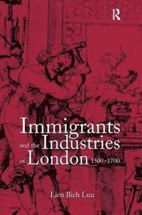 bokomslag Immigrants and the Industries of London, 15001700