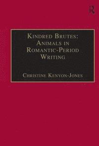 bokomslag Kindred Brutes: Animals in Romantic-Period Writing