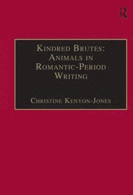 Kindred Brutes: Animals in Romantic-Period Writing 1