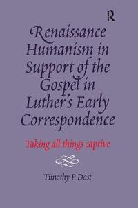 bokomslag Renaissance Humanism in Support of the Gospel in Luther's Early Correspondence