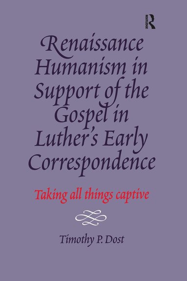 bokomslag Renaissance Humanism in Support of the Gospel in Luther's Early Correspondence