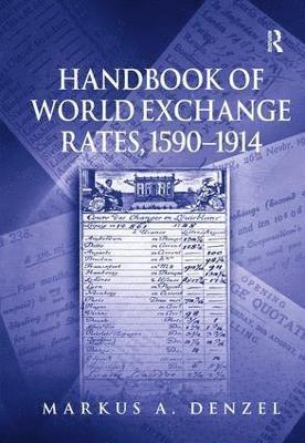 Markus A Denzel, Markus A. Denzel - Handbook of World Exchange Rates, 1590–1914, Inbunden