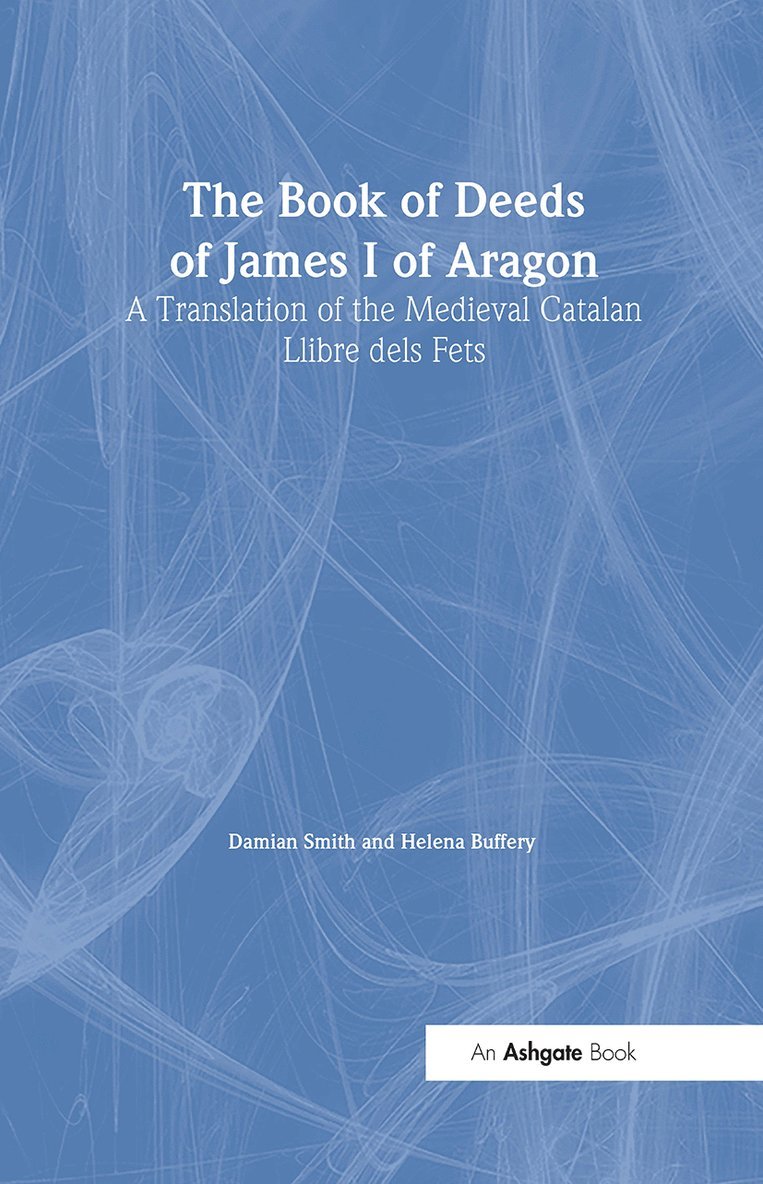 Damian J. Smith, Helena Buffery - Book of Deeds of James I of Aragon, Inbunden