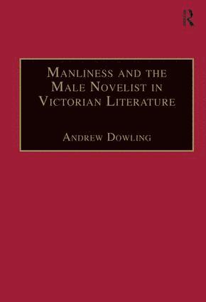 bokomslag Manliness and the Male Novelist in Victorian Literature