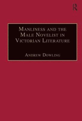 Manliness and the Male Novelist in Victorian Literature 1