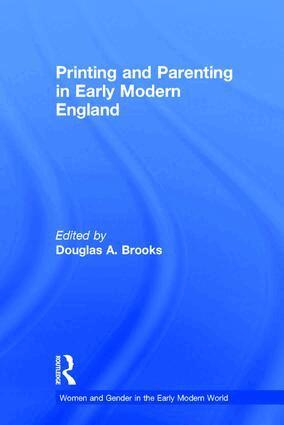 Douglas A. Brooks - Printing and Parenting in Early Modern England, Inbunden