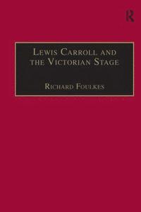 bokomslag Lewis Carroll and the Victorian Stage