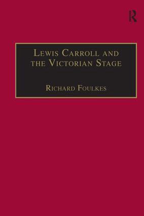 Richard Foulkes - Lewis Carroll and the Victorian Stage, Inbunden