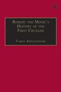 bokomslag Robert the Monk's History of the First Crusade