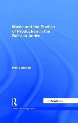 bokomslag Music and the Poetics of Production in the Bolivian Andes