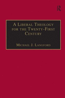 bokomslag A Liberal Theology for the Twenty-First Century