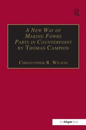 Christopher R. Wilson - New Way of Making Fowre Parts in Counterpoint by Thomas Campion, Inbunden